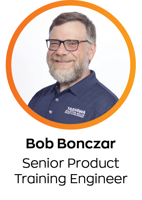 Bob Bonczar - Senior Product Training Engineer - Yaskawa Solectria Solar 